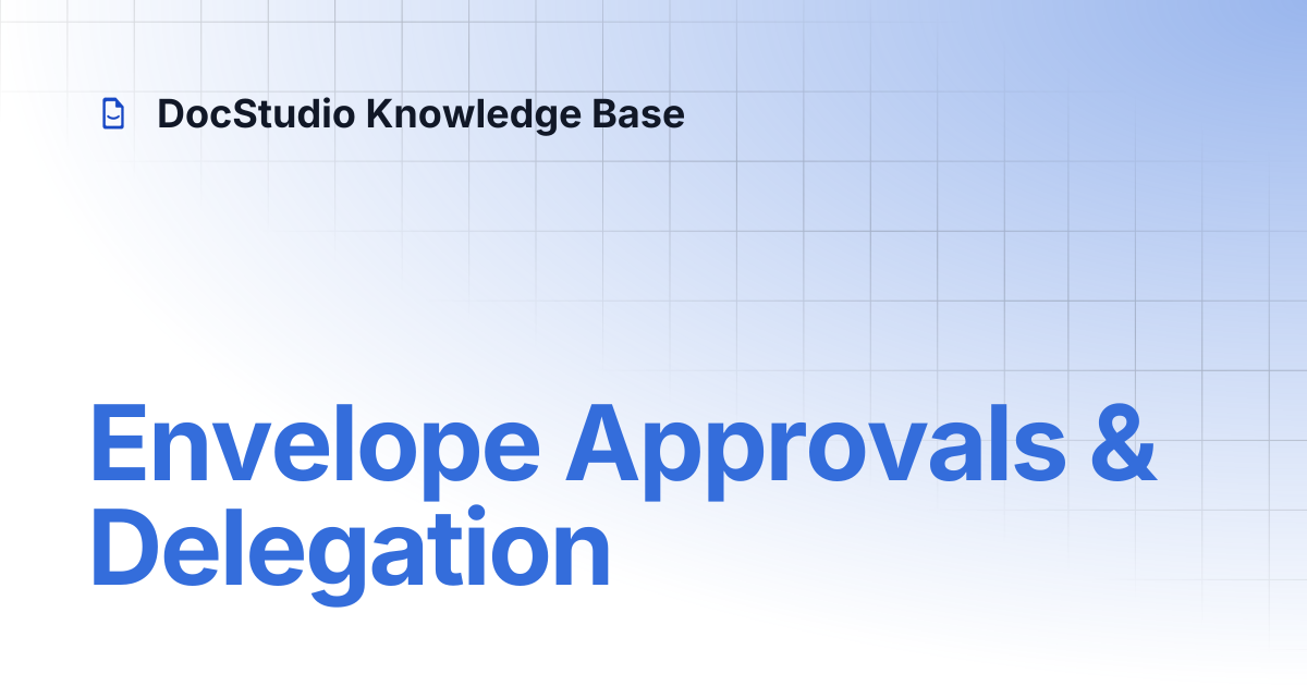 Envelope Approvals & Delegation | DocStudio Knowledge Base