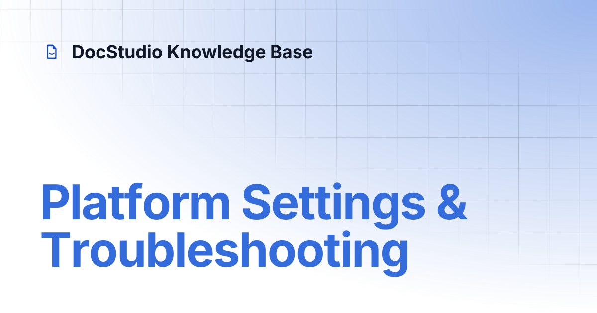 Platform Settings & Troubleshooting | DocStudio Knowledge Base