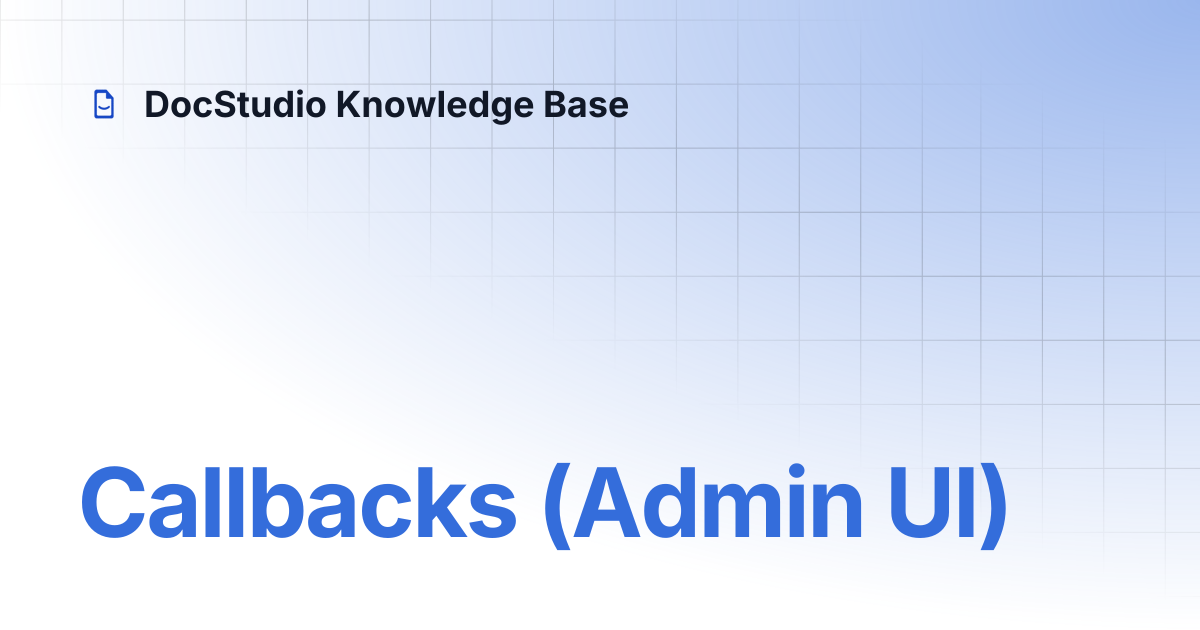Callbacks (Admin UI) | DocStudio Knowledge Base